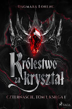 Okładka - Czternaście. Tom 1. Królestwo za kryształ. Część 1 (#1) - Dagmara Lorenc