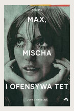 Okładka - Max, Mischa i ofensywa Tet - Johan Harstad