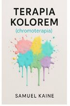 Okładka - Terapia kolorem (chromoterapia) - Samuel Kaine