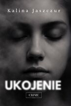 Okładka - Ukojenie - Kalina Jaszczur