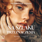 Okładka - Na szlaku przeznaczenia - Katarzyna Fiołek