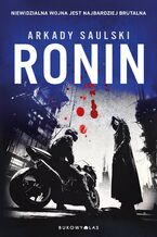 Okładka - Ronin. Trylogia z Karolem Hotaro. Tom 2 - Arkady Saulski