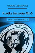 Okładka - Krótka historia MI-6 - Andrzej Lebiedowicz