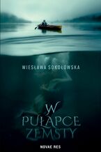 Okładka - W pułapce zemsty - Wiesława Sokołowska