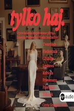 Okładka - tylko haj. Opowiadania inspirowane płytą Dawida Podsiadło i Kaśki Sochackiej - Szczepan Twardoch, Natalia Fiedorczuk, Sylwia Chutnik, Jul Łyskawa, Katarzyna Kubicka, Wojtek Friedmann, Edward Pasewicz, Jakub Żulczyk