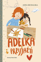 Okładka - Adelka i przyjaźń - Anna Bichalska