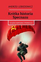 Okładka - Krótka historia Specnazu - Andrzej Lebiedowicz