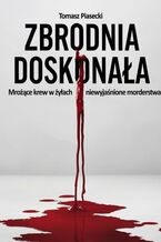 Okładka - Zbrodnia doskonała - Tomasz Piasecki