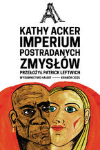 Okładka - Imperium postradanych zmysłów - Kathy Acker