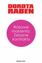 Okładka - Różowe marzenia. Żelazne kontrakty - Dorota Raben