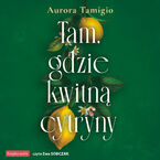 Okładka - Tam, gdzie kwitną cytryny - Aurora Tamigio