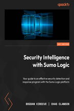 Okładka - Security Intelligence with Sumo Logic. Your guide to an effective security detection and response program with the Sumo Logic platform - Bogdan Kireeve, Chas Clawson