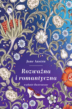 Okładka - Rozważna i romantyczna. Wydanie ilustrowane - Jane Austen