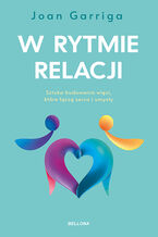 Okładka - W rytmie relacji. O sztuce budowania więzi, które łączą serca i umysły - Joan Garriga
