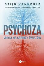 Okładka - Psychoza Umysł na granicy światów - Stijn Vanheule