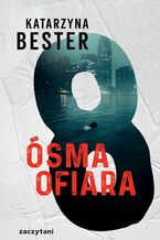 Okładka - Ósma ofiara - Katarzyna Bester