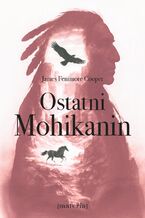 Okładka - Ostatni Mohikanin - James Fenimore Cooper