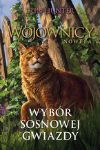Okładka - Wojownicy. Wybór Sosnowej Gwiazdy - Erin Hunter