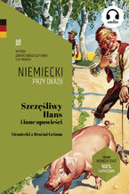 Okładka - Szczęśliwy Hans i inne opowieści. Niemiecki z Braćmi Grimm - Bracia Grimm