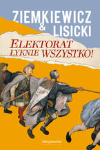 Okładka - Elektorat łyknie wszystko - Rafał A. Ziemkiewicz, Paweł Lisicki