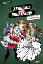 Okładka - Akademia Superbohaterów. Akademia Superbohaterów - kolorowanka - 