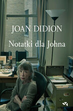 Okładka - Notatki dla Johna - Joan Didion