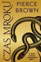 Okładka - Czas mroku. Cykl Czerwony świt. Tom 5 - Pierce Brown
