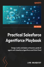 Practical Salesforce Agentforce Playbook. Design, build, and deploy enterprise-grade AI agents with Salesforce Agentforce and Data Cloud
