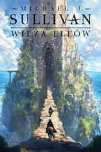 Okładka - Wieża elfów. Cykl Odkrycia Riyrii. Tom 2 - Michael J. Sullivan