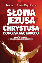 Okładka - Słowa Jezusa Chrystusa do polskiego narodu - Anna Dąmbska