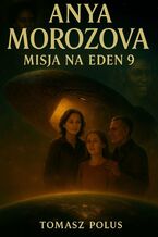 Okładka - Anya Morozova: Misja na Eden-9 - Tomasz Polus