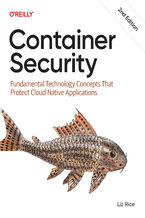 Okładka - Container Security. Fundamental Technology Concepts That Protect Cloud Native Applications. 2nd Edition - Liz Rice