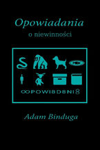 Okładka - Opowiadania o niewinności - Adam Binduga