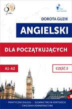 Okładka - Angielski dla początkujących. Część 2 - Dorota Guzik