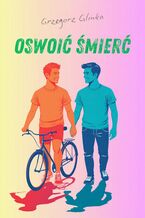 Okładka - Oswoić Śmierć - Grzegorz Glinka