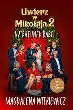 Okładka - Na ratunek babci. Uwierz w Mikołaja. Tom 2 - Magdalena Witkiewicz
