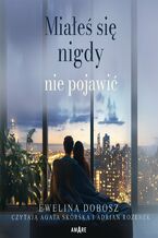 Okładka - Miałeś się nigdy nie pojawić - Ewelina Dobosz