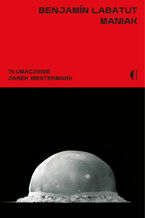 Okładka - Maniak - Benjamín Labatut