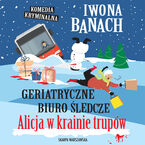 Geriatryczne biuro śledcze. Alicja w krainie trupów