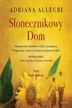 Okładka - Słonecznikowy Dom - Adriana Allegri