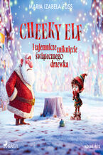 Okładka - Cheeky Elf i tajemnicze zniknięcie świątecznego drzewka (#1) - Maria Izabela Fuss