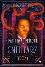Okładka - Cmentarz grozy. Cmentarze Osobliwości. Tom 3 - Paulina Hendel