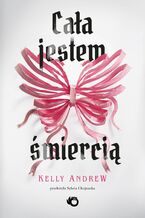 Okładka - Cała jestem śmiercią - Kelly Andrew