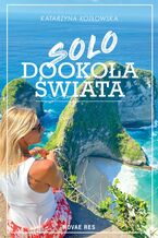 Okładka - Solo dookoła świata - Katarzyna Kozłowska