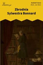 Okładka - Zbrodnia Sylwestra Bonnard - Anatole France