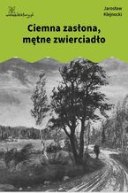 Okładka - Ciemna zasłona, mętne zwierciadło - Jarosław Klejnocki