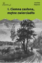 Okładka - I. Ciemna zasłona, mętne zwierciadło - Jarosław Klejnocki