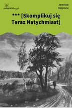 Okładka - *** [Skomplikuj się Teraz Natychmiast] - Jarosław Klejnocki
