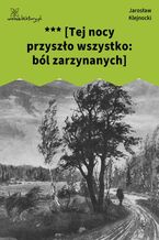 Okładka - *** [Tej nocy przyszło wszystko: ból zarzynanych] - Jarosław Klejnocki