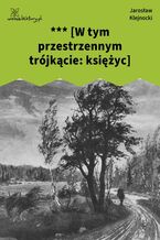 Okładka - *** [W tym przestrzennym trójkącie: księżyc] - Jarosław Klejnocki